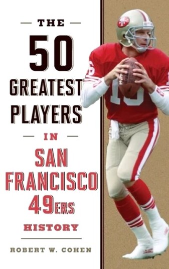 The 50 Greatest Players In San Francisco 49ers History Av Robert W. Cohen