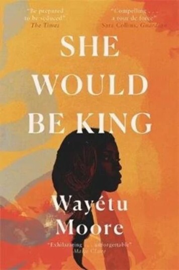 She Would Be King Av Wayetu Moore She Would Be King Av Wayetu Moore