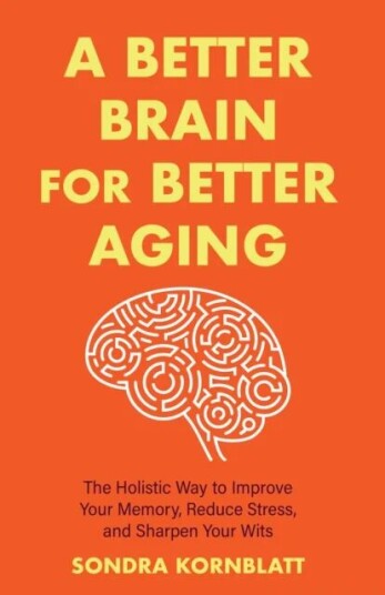 A Better Brain For Better Aging Av Sondra Kornblatt