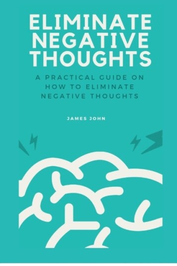 Eliminate Negative Thoughts Eliminate Negative Thoughts