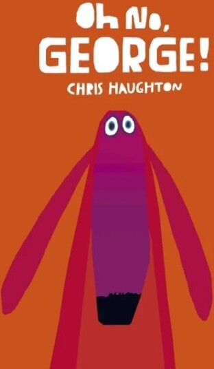 Oh No, George! Av Chris Haughton Oh No, George! Av Chris Haughton