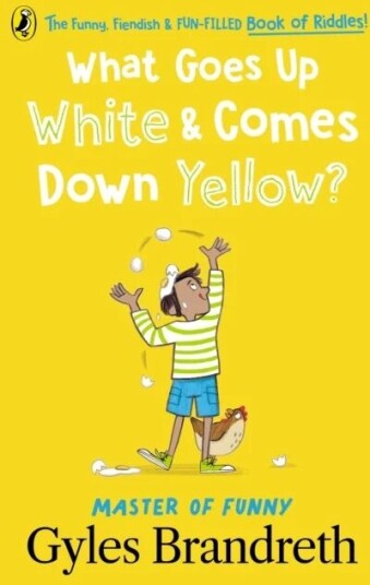 What Goes Up White And Comes Down Yellow? Av Gyles Brandreth