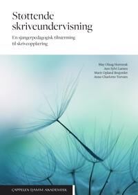 Støttende Skriveundervisning Av Marit Opland Brujordet, May Olaug Horverak, Ann Sylvi Larsen, Anne Charlotte Torvatn