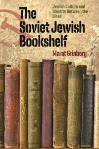 The Soviet Jewish Bookshelf ¿ Jewish Culture And Identity Between The Lines Av Marat Grinberg