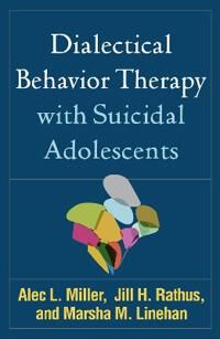 Dialectical Behavior Therapy With Suicidal Adolescents Av Alec L. Miller, Jill H. Rathus, Marsha M. Linehan Dialectical Behavior Therapy With Suicidal Adolescents Av Alec L. Miller, Jill H. Rathus, Marsha M. Linehan