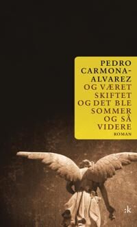 Og Været Skiftet Og Det Ble Sommer Og Så Videre Av Pedro Carmona-Alvarez Og Været Skiftet Og Det Ble Sommer Og Så Videre Av Pedro Carmona-Alvarez