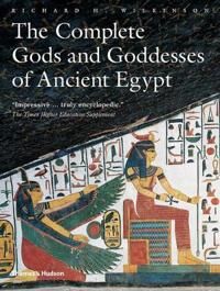 Gods And Goddesses Of Ancient Egypt, The Complete Gods And Goddesses Of Ancient Egypt, The Complete