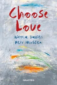 Choose Love Av Nicola Davies Choose Love Av Nicola Davies
