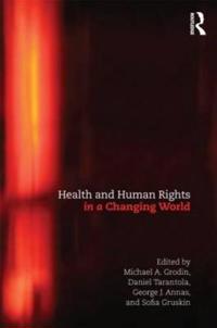 Grodin Michael Health and Human Rights in a Changing World