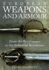 European Weapons And Armour Av Ewart Oakeshott