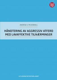 Håndtering Av Aggressiv Atferd Med Lavaffektive Tilnærminger Av Andrew A. Mcdonnell