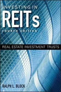 Block RL Investing in REITs – Real Estate Investment Trusts 4e Block RL Investing in REITs – Real Estate Investment Trusts 4e