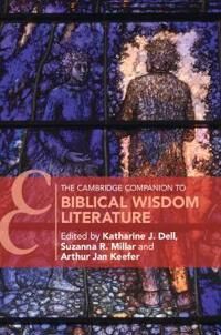 Dell Katherine J. The Cambridge Companion to Biblical Wisdom Literature