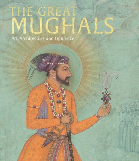 The Great Mughals  Art, Architecture and Opulence