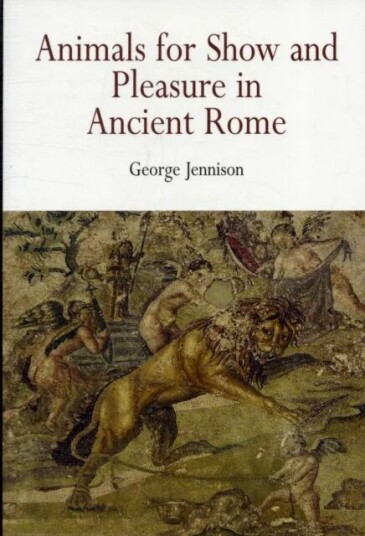 Animals For Show And Pleasure In Ancient Rome Av George Jennison