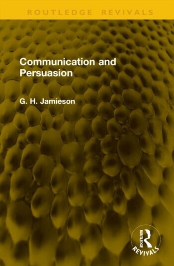Communication and Persuasion Communication and Persuasion