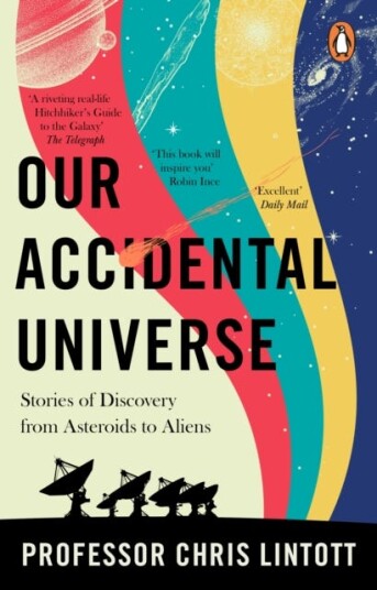 Our Accidental Universe  Stories of Discovery from Asteroids to Aliens