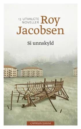 Si Unnskyld Av Roy Jacobsen