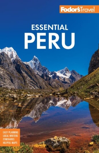 Fodor's Essential Peru With Machu Picchu & the Inca Trail