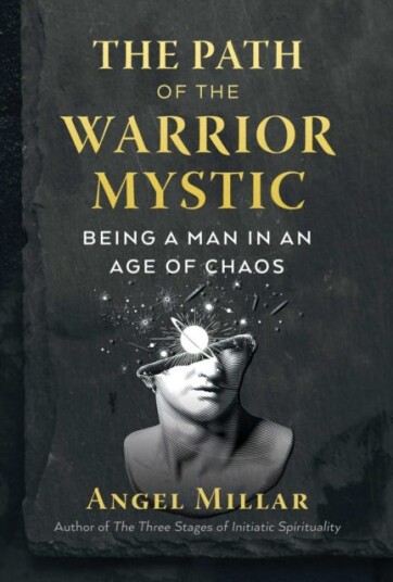 The Path of the WarriorMystic Being a Man in an Age of Chaos The Path of the WarriorMystic Being a Man in an Age of Chaos