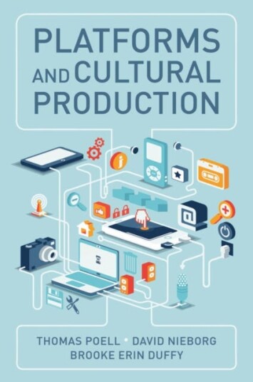 Platforms And Cultural Production Av Thomas Poell, David B. Nieborg, Brooke Erin Duffy Platforms And Cultural Production Av Thomas Poell, David B. Nieborg, Brooke Erin Duffy