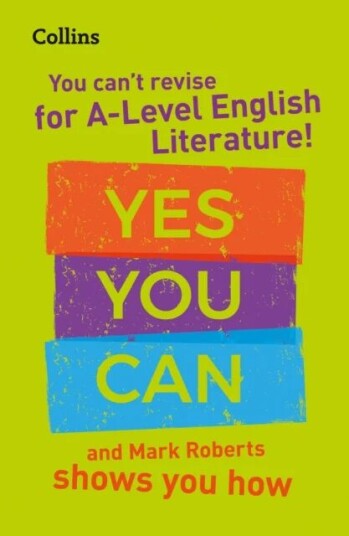 You Can'T Revise For A Level English Literature! Yes You Can, And Mark Roberts Shows You How Av Mark Roberts, Collins A Level You Can'T Revise For A Level English Literature! Yes You Can, And Mark Roberts Shows You How Av Mark Roberts, Collins A Level