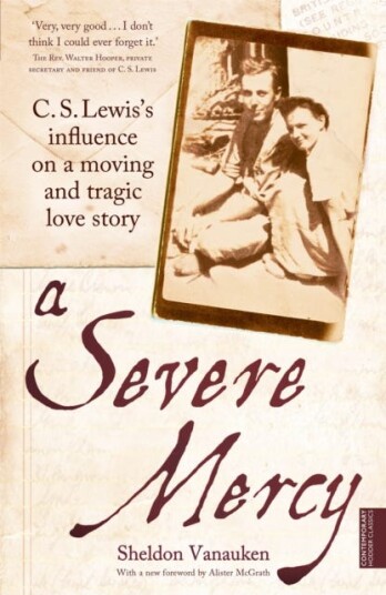 A Severe Mercy  C. S. Lewis's influence on a moving and tragic love story