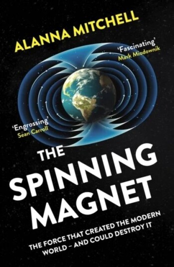 The Spinning Magnet Av Alanna Mitchell