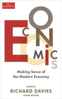 The Economist: Economics 4th edition Making sense of the Modern Economy