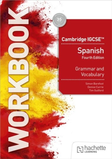 Cambridge IGCSE™ Spanish Grammar and Vocabulary Workbook Cambridge IGCSE™ Spanish Grammar and Vocabulary Workbook