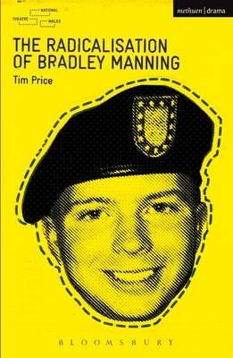 The Radicalisation Of Bradley Manning Av Tim Price The Radicalisation Of Bradley Manning Av Tim Price
