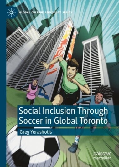 Social Inclusion Through Soccer In Global Toronto Social Inclusion Through Soccer In Global Toronto