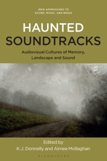Haunted Soundtracks Audiovisual Cultures of Memory, Landscape, and Sound