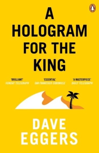 A Hologram For The King Av Dave Eggers
