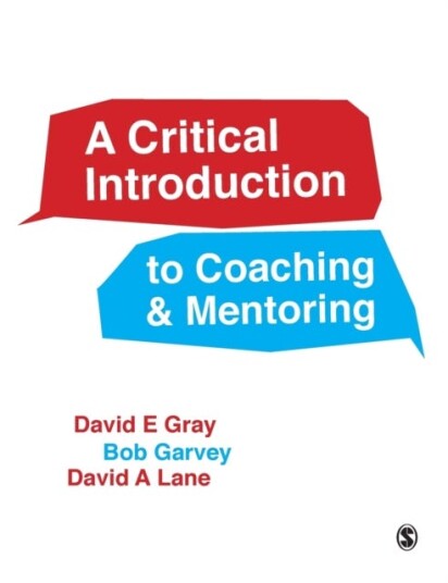 A Critical Introduction To Coaching And Mentoring Av David E Gray, Robert Garvey, David A Lane