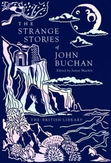 The Strange Stories of John Buchan The Strange Stories of John Buchan