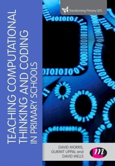 Teaching Computational Thinking And Coding In Primary Schools Av David Morris, Gurmit Uppal, David Wells