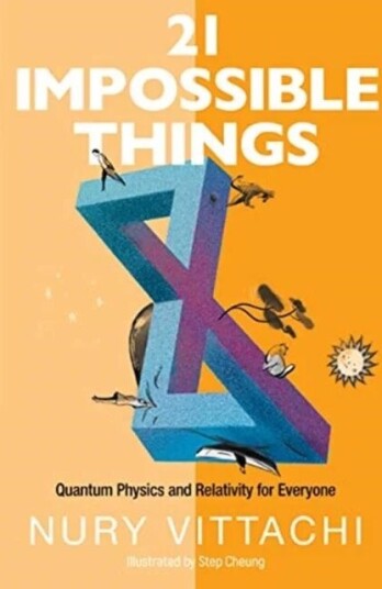 21 Impossible Things: Quantum Physics And Relativity For Everyone Av Nury (Hong Kong Polytechnic Univ Hong Kong) Vittachi