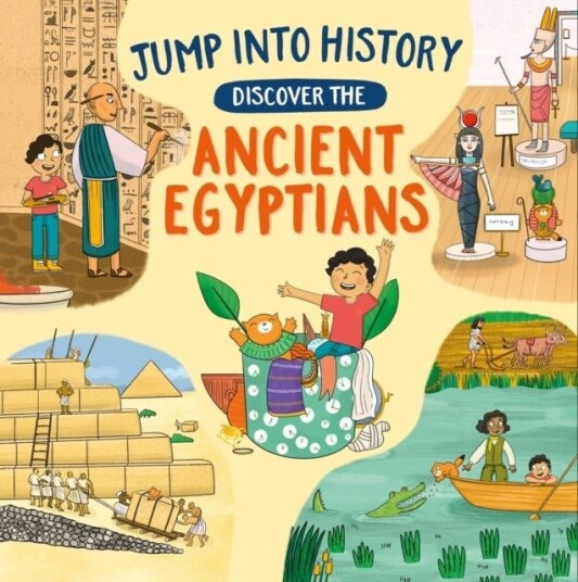 Jump into History: Discover the Ancient Egyptians Jump into History: Discover the Ancient Egyptians
