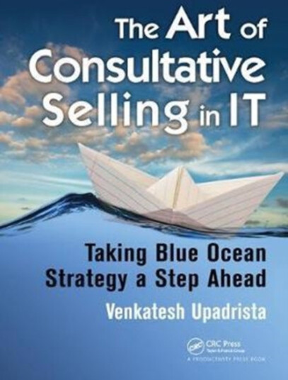 The Art of Consultative Selling in IT Taking Blue Ocean Strategy a Step Ahead