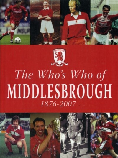 The Who's Who of Middlesbrough 18762007