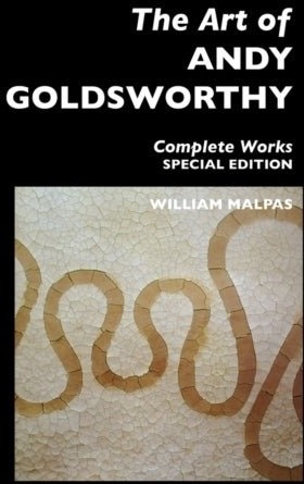 The Art of Andy Goldsworthy The Art of Andy Goldsworthy