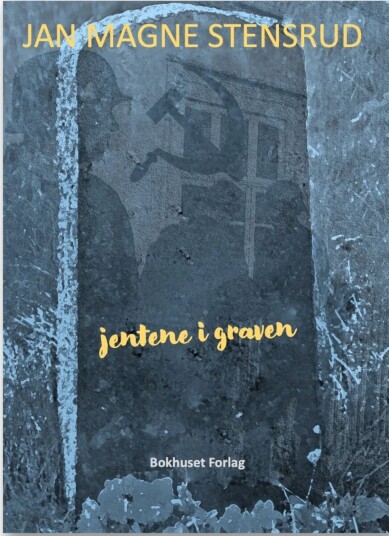 Jentene I Graven Av Jan Magne Stensrud