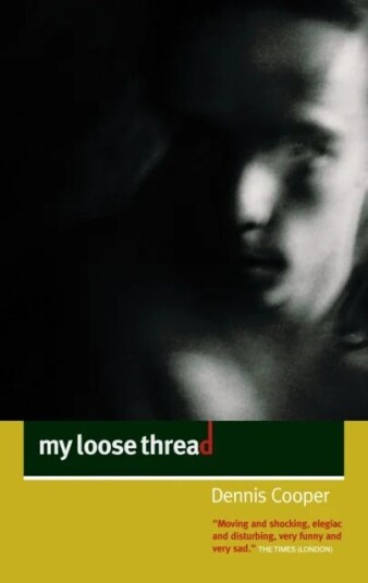 My Loose Thread av Dennis Cooper My Loose Thread av Dennis Cooper
