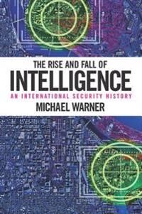 The Rise And Fall Of Intelligence Av Michael Warner