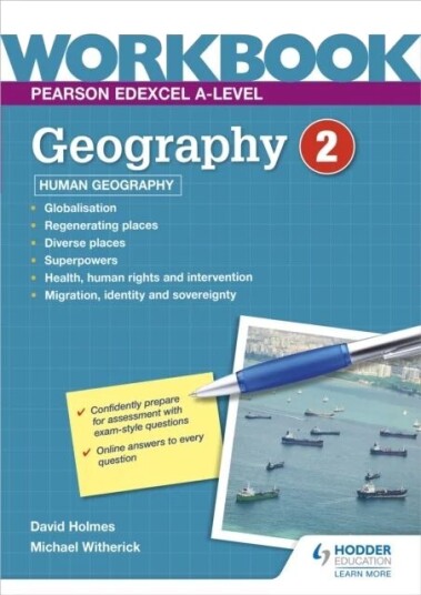Pearson Edexcel A-Level Geography Workbook 2: Human Geography Av David Holmes, Michael Witherick Pearson Edexcel A-Level Geography Workbook 2: Human Geography Av David Holmes, Michael Witherick