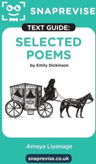 SnapRevise Selected Poems by Emily Dickinson Text Guide for English Literature SnapRevise Selected Poems by Emily Dickinson Text Guide for English Literature
