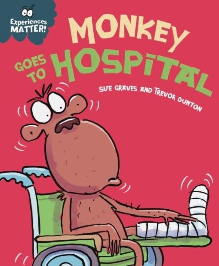 Experiences Matter: Monkey Goes To Hospital Av Sue Graves