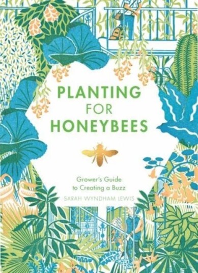Planting For Honeybees Av Sarah Wyndham Lewis