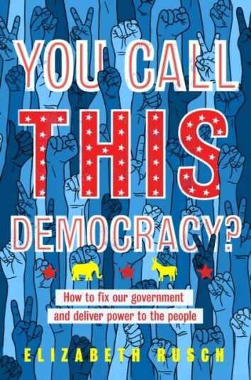 You Call This Democracy? Av Elizabeth Rusch